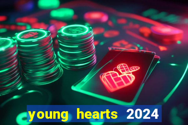 young hearts 2024 assistir online dublado