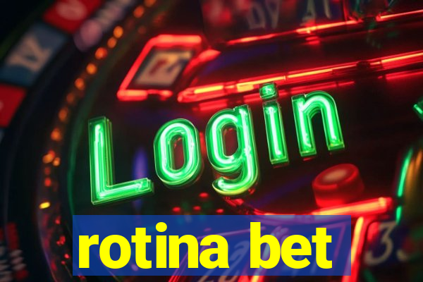 rotina bet