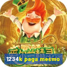 1234k paga mesmo