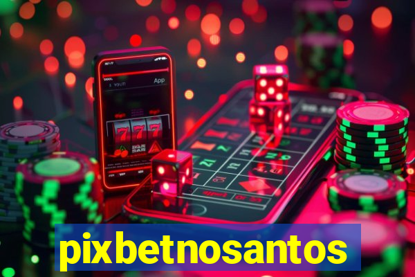 pixbetnosantos