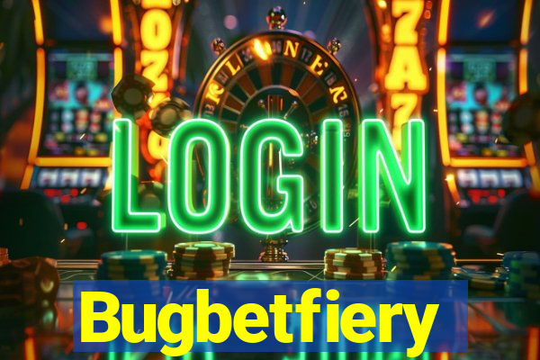 Bugbetfiery