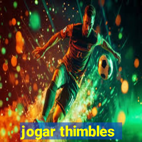 jogar thimbles