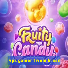 vps gamer fivem brasil