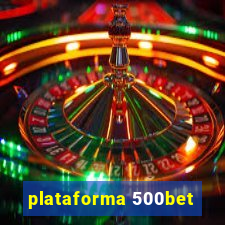 plataforma 500bet