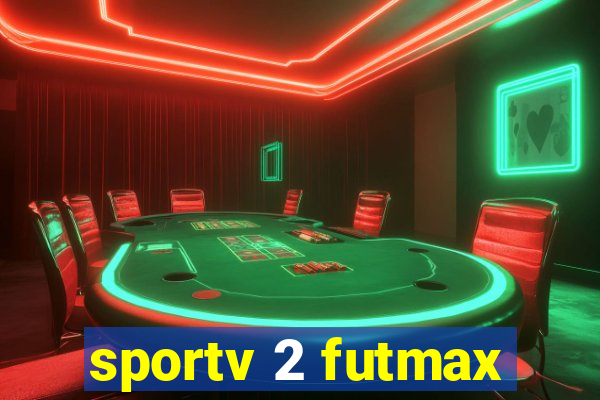 sportv 2 futmax