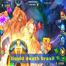 liquid death brasil