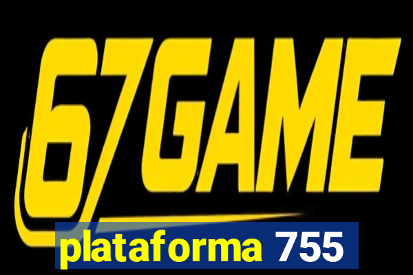 plataforma 755