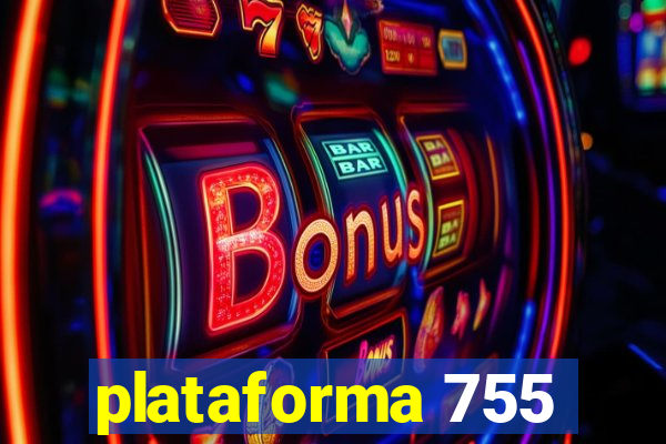 plataforma 755