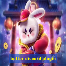 better discord plugin