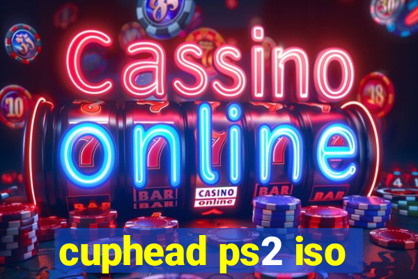 cuphead ps2 iso