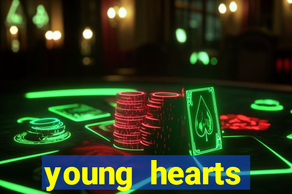 young hearts assistir 2024