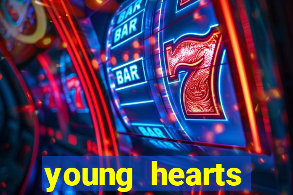 young hearts assistir 2024