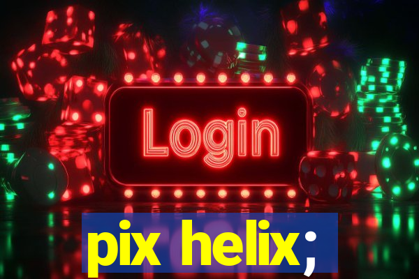 pix helix;