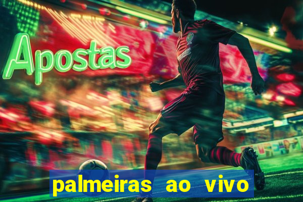 palmeiras ao vivo futebol play