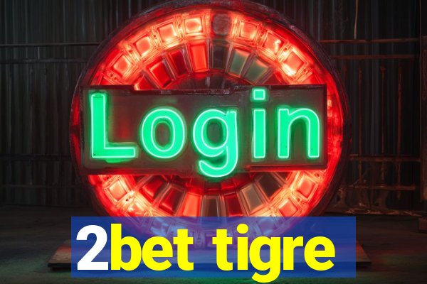 2bet tigre