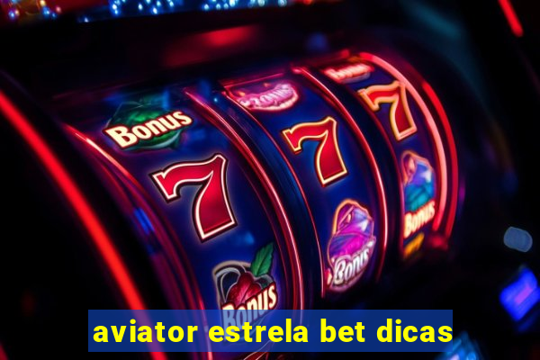 aviator estrela bet dicas