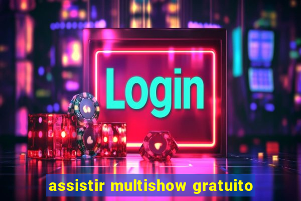 assistir multishow gratuito