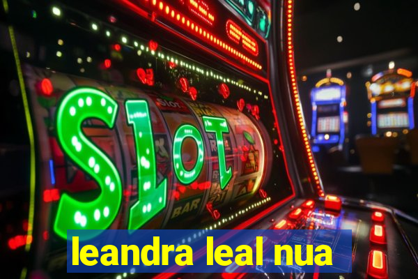 leandra leal nua