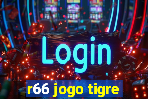 r66 jogo tigre