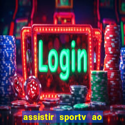 assistir sportv ao vivo agora