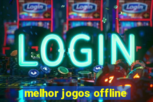 melhor jogos offline