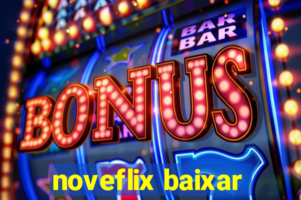 noveflix baixar