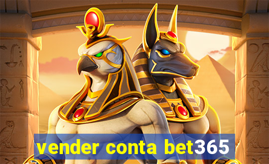 vender conta bet365