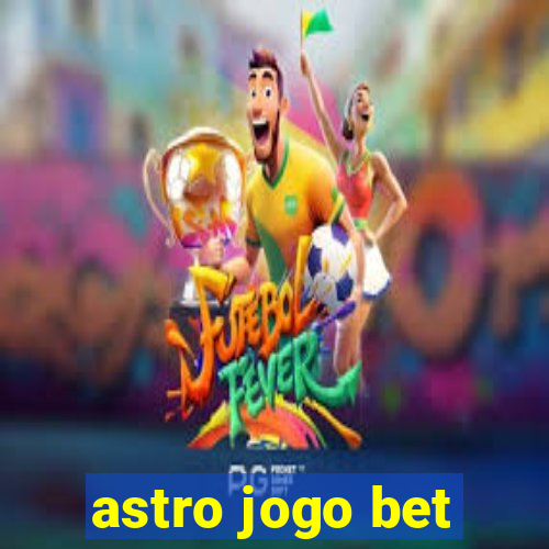 astro jogo bet