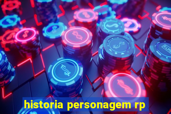 historia personagem rp