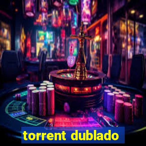 torrent dublado