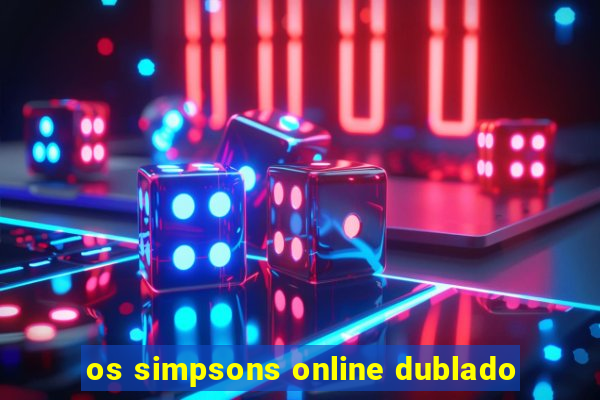 os simpsons online dublado