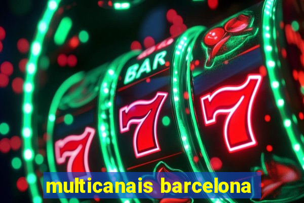 multicanais barcelona