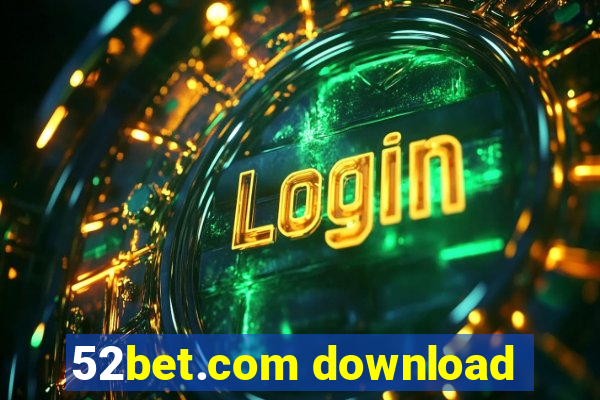 52bet.com download