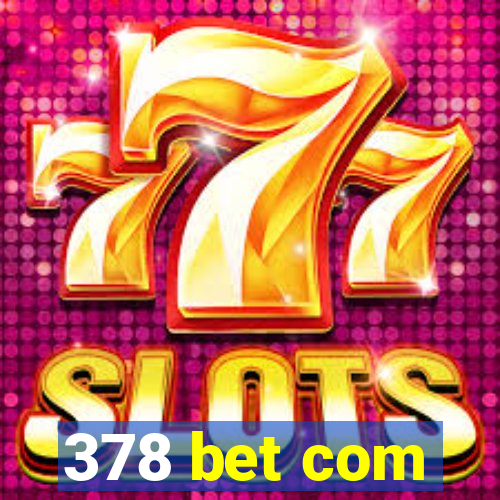 378 bet com