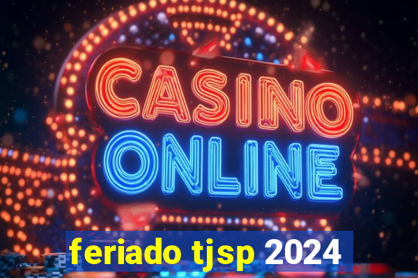 feriado tjsp 2024