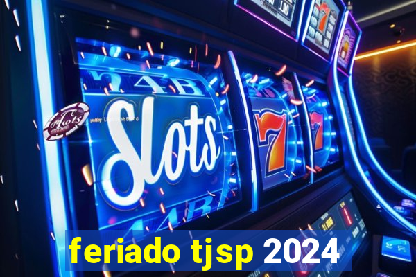 feriado tjsp 2024