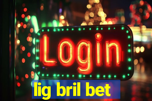 lig bril bet