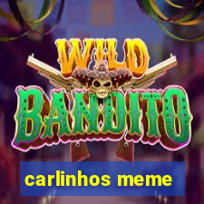 carlinhos meme