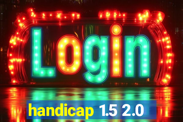 handicap 1.5 2.0