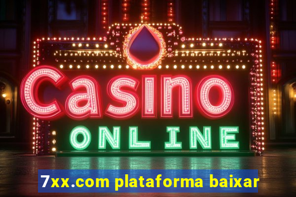 7xx.com plataforma baixar