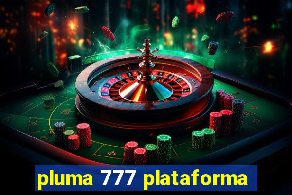 pluma 777 plataforma