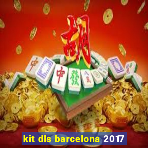 kit dls barcelona 2017