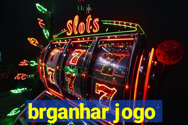 brganhar jogo