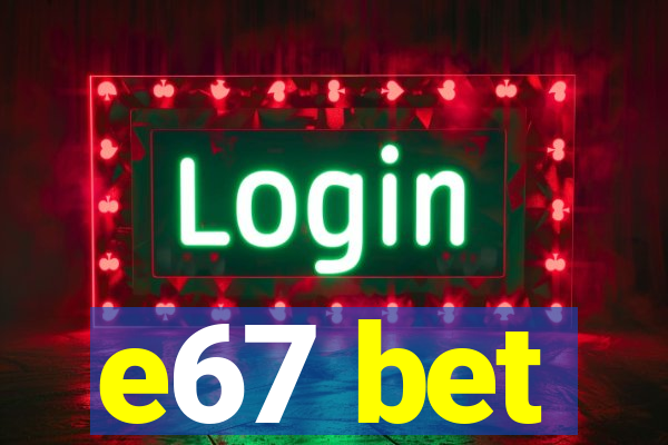 e67 bet