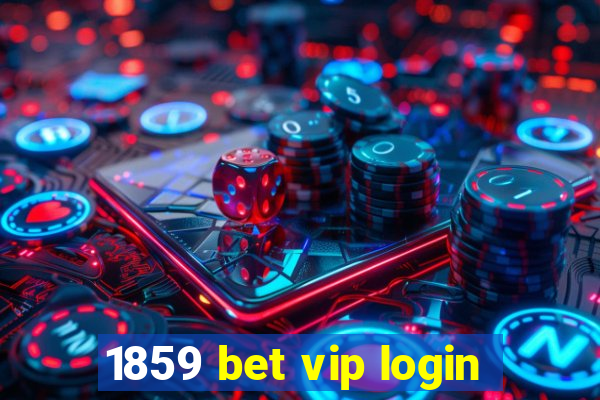 1859 bet vip login