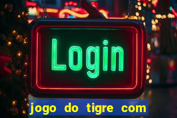 jogo do tigre com 5 reais