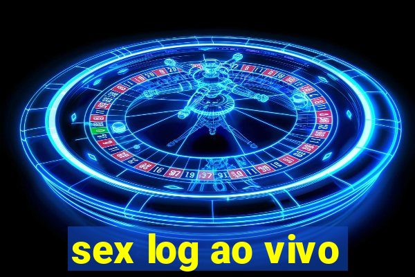 sex log ao vivo