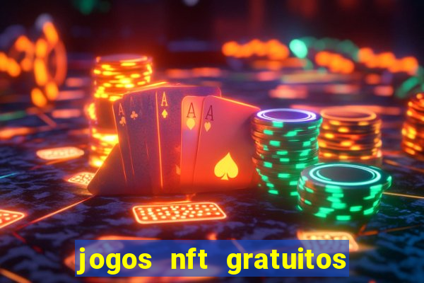 jogos nft gratuitos que pagam