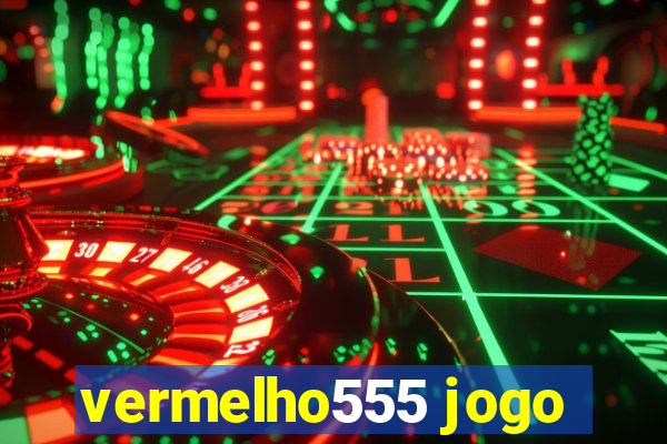 vermelho555 jogo