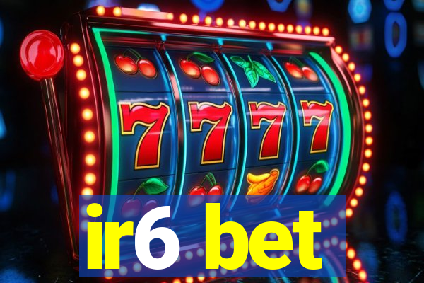 ir6 bet